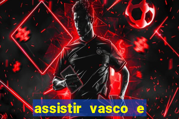 assistir vasco e internacional futemax